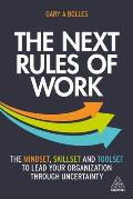 The Next Rules of Work: The Mindset, Skillset and Toolset to Lead Your Organization Through Uncertainty