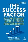 The Success Factor: Developing the Mindset and Skillset for Peak Business Performance