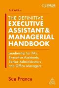 The Definitive Executive Assistant & Managerial Handbook: Leadership for Pas, Executive Assistants, Senior Administrators and Office Managers