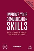 Improve Your Communication Skills: How to Build Trust, Be Heard and Communicate with Confidence