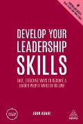 Develop Your Leadership Skills: Fast, Effective Ways to Become a Leader People Want to Follow