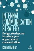 Internal Communication Strategy: Design, Develop and Transform Your Organizational Communication