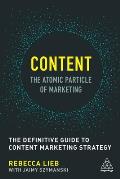 Content - The Atomic Particle of Marketing: The Definitive Guide to Content Marketing Strategy