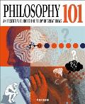 Philosophy 101: The Essential Guide to the Study of Great Ideas