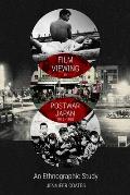 Film Viewing in Postwar Japan, 1945-1968: An Ethnographic Study