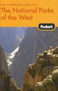 Fodors the Complete Guide to the National Parks of the West