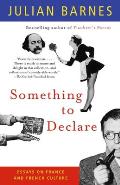 Something to Declare: Something to Declare: Essays on France and French Culture