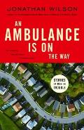 An Ambulance Is on the Way: Stories of Men in Trouble