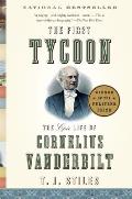 First Tycoon The Epic Life of Cornelius Vanderbilt