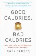 Good Calories Bad Calories Fats Carbs & the Controversial Science of Diet & Health