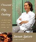 Crescent City Cooking Unforgettable Recipes from Susan Spicers New Orleans