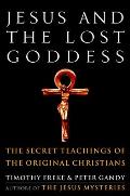 Jesus & the Lost Goddess The Secret Teachings of the Original Christians
