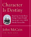 Character Is Destiny Inspiring Stories Every Young Person Should Know & Every Adult Should Remember