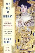 Age of Insight The Quest to Understand the Unconscious in Art Mind & Brain from Vienna 1900 to the Present