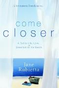 Come Closer: A Call to Life, Love, and Breakfast on the Beach