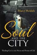 Soul and the City: Finding God in the Noise and Frenzy of Life