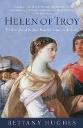 Helen of Troy: Helen of Troy: The Story Behind the Most Beautiful Woman in the World