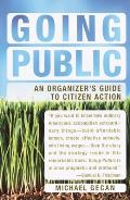 Going Public An Organizers Guide to Citizen Action