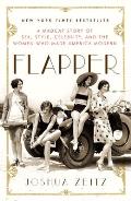 Flapper A Madcap Story of Sex Style Celebrity & the Women Who Made America Modern