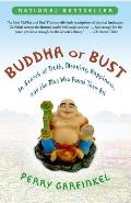 Buddha or Bust: In Search of Truth, Meaning, Happiness and the Man Who Found Them All