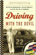 Driving with the Devil Southern Moonshine Detroit Wheels & the Birth of NASCAR