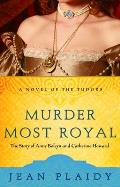 Murder Most Royal: Tudor Saga 5