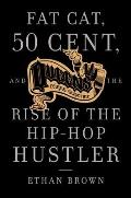 Queens Reigns Supreme Fat Cat 50 Cent & the Rise of the Hip Hop Hustler