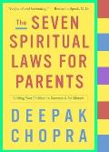 Seven Spiritual Laws for Parents Guiding Your Children to Success & Fulfillment