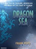 Dragon Sea: A True Tale of Treasure, Archeology, and Greed Off the Coast of Vietnam