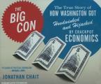 The Big Con: The True Story of How Washington Got Hoodwinked and Hijacked by Crackpot Economics