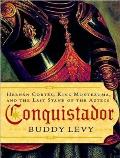 Conquistador: Hernan Cortes, King Montezuma, and the Last Stand of the Aztecs