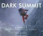 Dark Summit The True Story of Everests Most Controversial Season