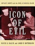 Icon of Evil: Hitler's Mufti and the Rise of Radical Islam