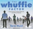 The Whuffie Factor: Using the Power of Social Networks to Build Your Business