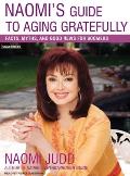 Naomi's Guide to Aging Gratefully: Facts, Myths, and Good News for Boomers
