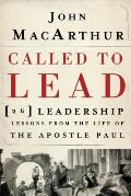 Called to Lead 26 Leadership Lessons from the Life of the Apostle Paul