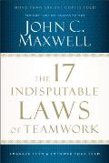 17 Indisputable Laws of Teamwork Embrace Them & Empower Your Team