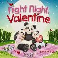 Night Night, Valentine: A Valentine's Day Bedtime Book for Kids