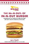 Ins & Outs of In N Out The Inside Story of Californias First Drive Through & How it Became a Beloved Cultural Icon