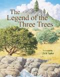 Legend of the Three Trees The Classic Story of Following Your Dreams