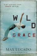 Wild Grace What Happens When Grace Happens