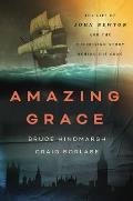 Amazing Grace The Life of John Newton & the Surprising Story Behind His Song