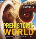 Prehistoric World: 1,200 Incredible Mammals and Discoveries from the Mesozoic