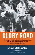 Glory Road My Story of the 1966 NCAA Basketball Championship & How One Team Triumphed Against the Odds & Changed America Fore