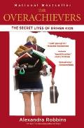 Overachievers The Secret Lives of Driven Kids