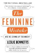 The Feminine Mistake: Are We Giving Up Too Much?