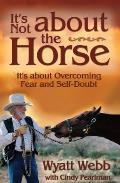 Its Not about the Horse Its about Overcoming Fear & Self Doubt