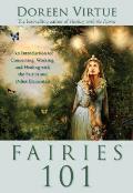 Fairies 101 An Inroduction to Connecting Working & Healing with the Fairies & Other Elementals