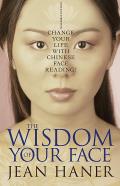 Wisdom of Your Face Change Your Life with Chinese Face Reading