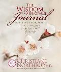 Wisdom of Menopause Journal Your Guide to Creating Vibrant Health & Happiness in the Second Half of Your Life